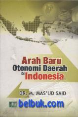 Arah Baru Otonomi Daerah Di Indonesia